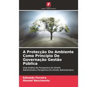 A Protecção Do Ambiente Como Princípio De Governação Gestão Pública: Uma Análise Na Perspectiva Do Direito Administrativo Perspectiva Do Direito Administrativo