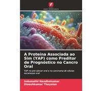 A Proteína Associada ao Sim (YAP) como Preditor de Prognóstico no Cancro Oral: YAP no pré-câncer oral e no carcinoma de células escamosas oral