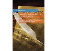 A Protest: Making This “A Christian Nation”: Religious Liberty Tract - Facsimile of the 1893 Original Edition