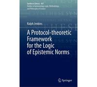 A Protocol-Theoretic Framework For The Logic Of Epistemic Norms