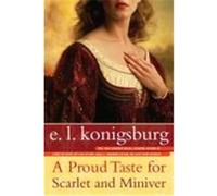 A Proud Taste for Scarlet and Miniver E. L. Konigsburg (Auteur)
