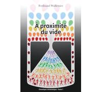 À proximité du vide: Chronique romanesque - Tome 1