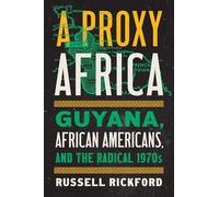 A Proxy Africa: Guyana, African Americans and the Radical 1970s