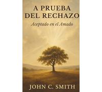 A Prueba del Rechazo: Aceptado en el Amado