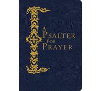A Psalter for Prayer: An Adaptation of the Classic Miles Coverdale Translation, Augmented by Prayers and Instructional Material Drawn from Church Slavonic and Other Orthodox Christian Sources