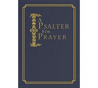 A Psalter for Prayer: An Adaptation of the Classic Miles Coverdale Translation, Augmented by Prayers and Instructional Material Drawn from Church Slavonic and Other Orthodox Christian Sources