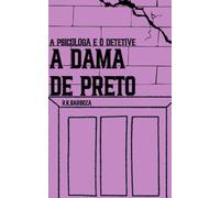 A Psicóloga E O Detetive: A Dama De Preto
