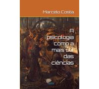 A psicologia como a mais útil das ciências