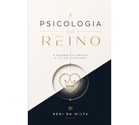 A Psicologia do Reino: O Governo do Coração à Luz da Escritura