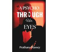 A Psycho Through Her Eyes: An addictive psychological thriller with twists that will keep you glued to the pages.