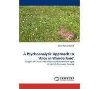 A Psychoanalytic Approach To ''alice In Wonderland