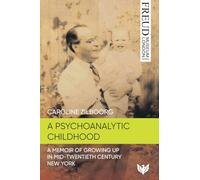 A Psychoanalytic Childhood: A Memoir of Growing Up in Mid-Twentieth-Century New York
