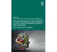 A Psychoanalytic Exploration Of The Contemporary Search For Pleasure