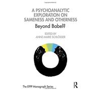 A Psychoanalytic Exploration On Sameness And Otherness