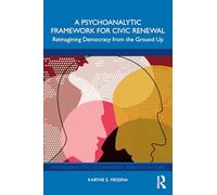 A Psychoanalytic Framework for Civic Renewal: Reimagining Democracy from the Ground Up