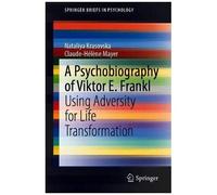 A Psychobiography Of Viktor E. Frankl