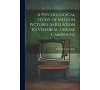 A Psychological Study Of Motion Pictures In Relation To Venereal Disease Campaigns