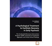A Psychological Treatment To Facilitate Recovery In Early Psychosis: The Graduated Recovery Intervention Program (Grip): Overview Of Treatment Approach And Initial Clinical Findings