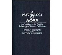 A Psychology of Hope Kalman J. Kaplan, Matthew B. Schwartz (Auteur)