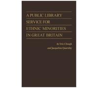 A Public Library Service For Ethnic Minorities In Great Britain.