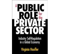A Public Role for the Private Sector: Industry Self-Regulation in a Global Economy