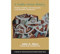A Pueblo Social History: Kinship, Sodality, and Community in the Northern Southwest