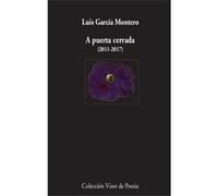 A Puerta Cerrada (2011-2017) García Montero, Luis (Auteur)