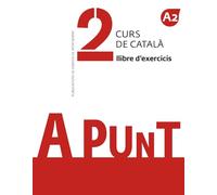 A punt 2. Curs de catala. Llibre d'exercicis. A2