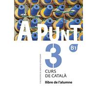 A punt 3. Curs de catala. Llibre de l'alumne. B1