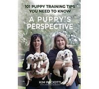 A Puppy's Perspective: 101 Puppy Training Tips You Need to Know
