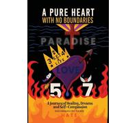A Pure Heart with No Boundaries: : A Journey of Healing Dreams and Self-Compassion