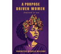 A Purpose Driven Woman: Destined to Win