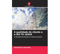 A qualidade do cliente e a ISO TS 16949: A importância da clientela na indústria automóvel