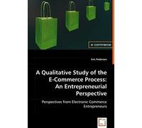 A Qualitative Study Of The E-Commerce Process: An Entrepreneurial Perspective