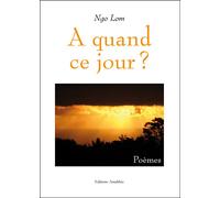 A quand ce jour - Ngo Lom - Amalthee - broché - Essai