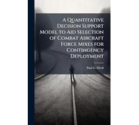 A Quantitative Decision Support Model to Aid Selection of Combat Aircraft Force Mixes for Contingency Deployment