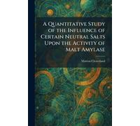 A Quantitative Study of the Influence of Certain Neutral Salts Upon the Activity of Malt Amylase