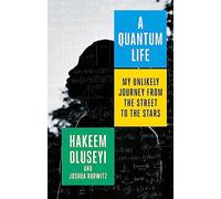 A Quantum Life: My Unlikely Journey from the Street to the Stars