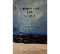 A Quarter Dead and Half Alive