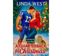 A Quarterback for Christmas - He needed healing. She had the recipe for love.: A handsome quarterback, a magical baker and a talking cat. This Christmas, the games not over yet.