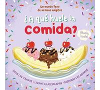 ¿A que huele la comida?: Sigue los trazos • Levanta las solapas • Descubre los aromas