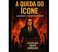 A queda do Ícone: A Ascensão e a Queda de um Supremo