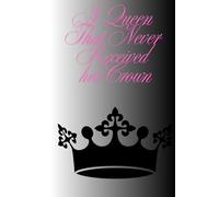 A Queen That Never Recived her Crown