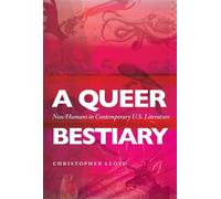 A Queer Bestiary Non/Humans in Contemporary U.S. Literature - Dr. Christopher Lloyd - University of Georgia Press - ebook (ePub) - Livre