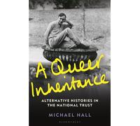A Queer Inheritance Alternative Histories in the National Trust - Michael Hall - Bloomsbury Caravel - ebook (ePub) - Livre