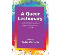 A Queer Lectionary: Im-proper Readings from the Margins - Year a