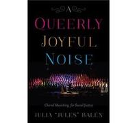 A Queerly Joyful Noise by Julia Jules Balen Julia Jules Balen (Auteur)