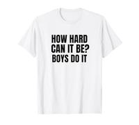 À quel point cela peut-il être difficile ? Les garçons le font T-Shirt