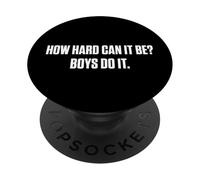 À Quel Point Cela Peut-il être Difficile pour Les Femmes ? Les garçons Le Font PopSockets PopGrip Adhésif