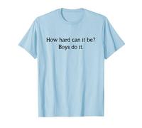 À Quel Point Cela Peut-il être Difficile pour Les garçons de Le Faire, Le féminisme drôle, Le Pouvoir des Filles T-Shirt